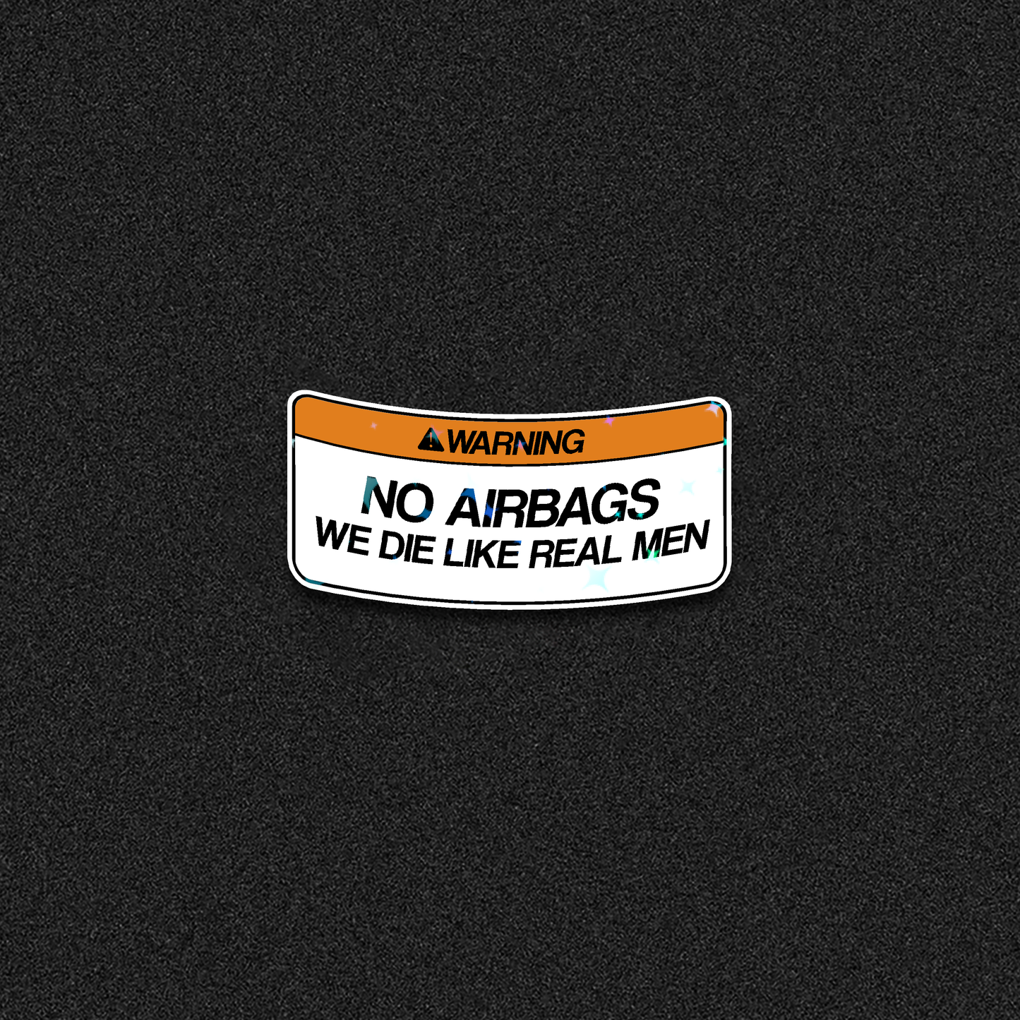 No Airbags We Die Like Real Men Die-Cut Sticker