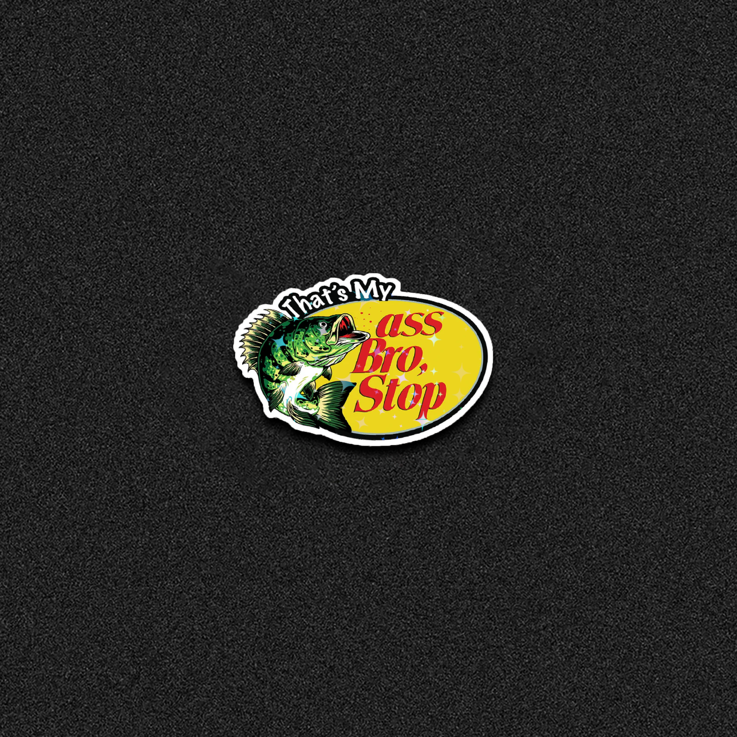 Thats My Ass Bro Die-Cut Sticker