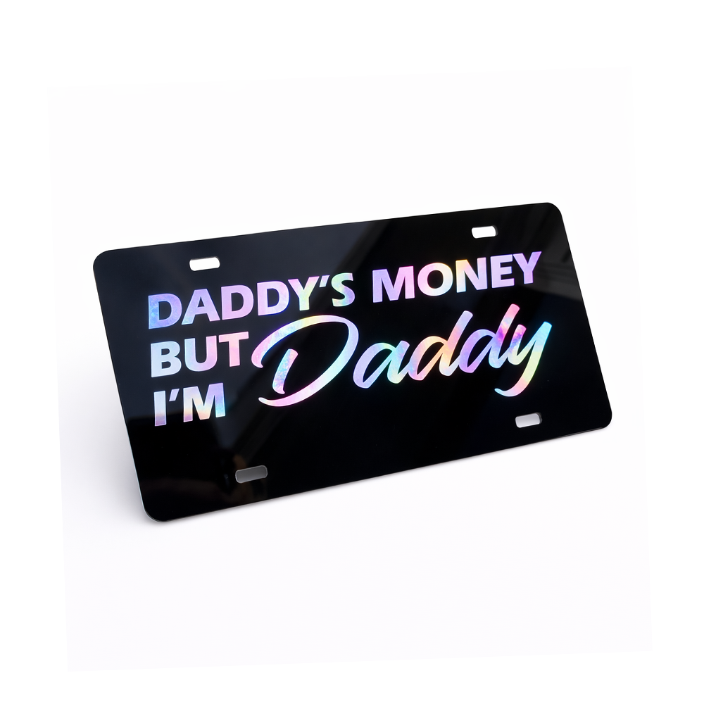 Daddy's Money But I'm Daddy License Plate