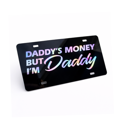 Daddy's Money But I'm Daddy License Plate