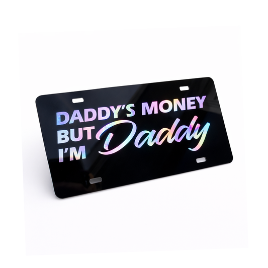 Daddy's Money But I'm Daddy License Plate