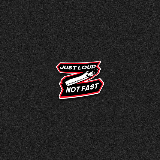 Just Loud Not Fast Die Cut Sticker