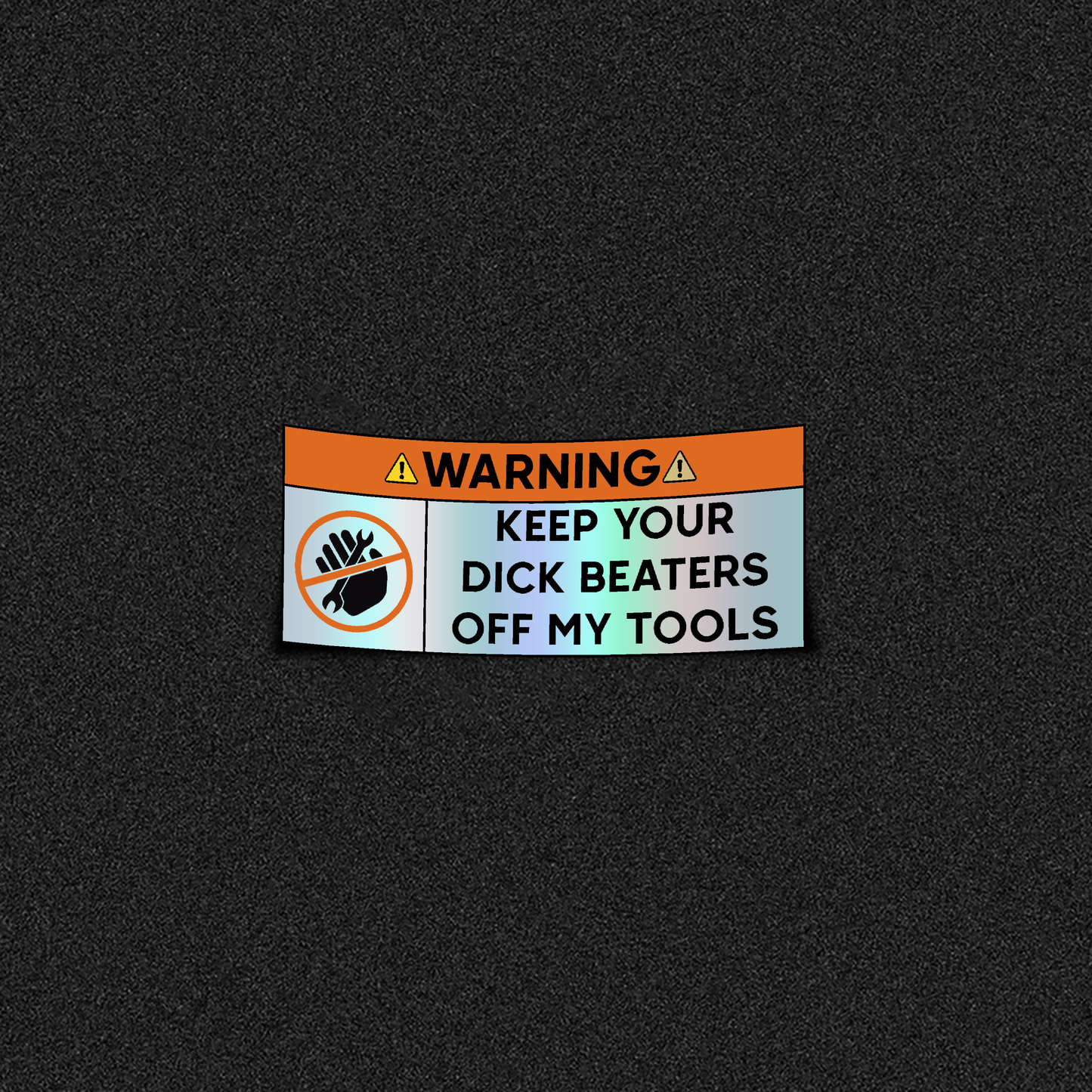Keep Toy D*ck Beaters Off My Tools Die-Cut Sticker