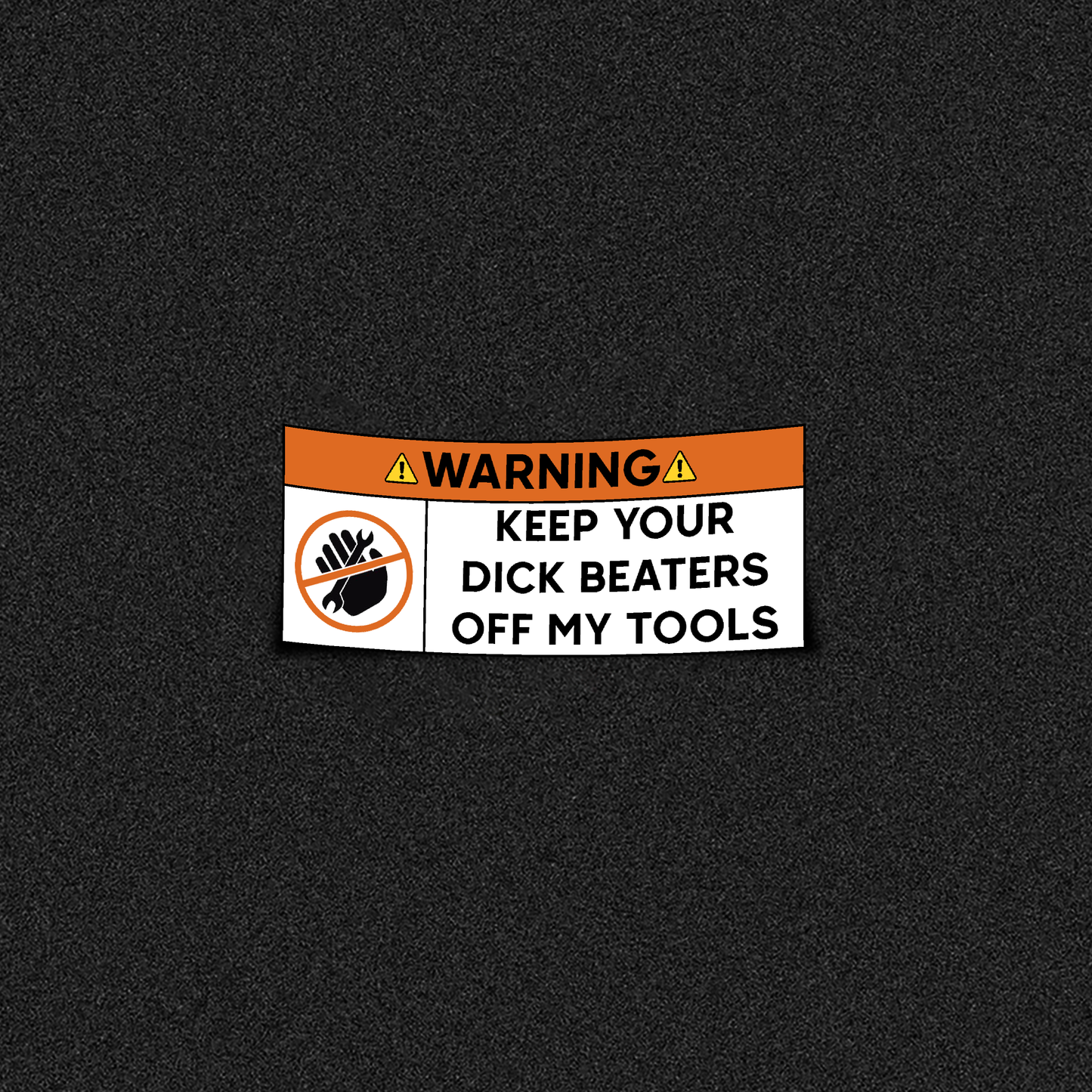 Keep Toy D*ck Beaters Off My Tools Die-Cut Sticker