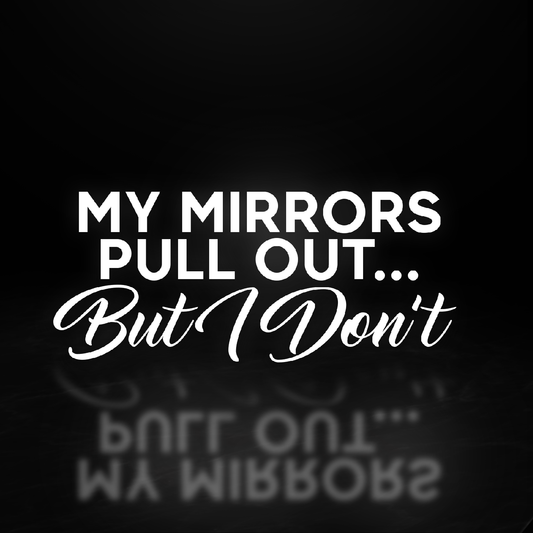 My Mirrors Pull Out Vinyl Decal