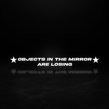 Objects in The Mirror Are Losing Mirror Decal