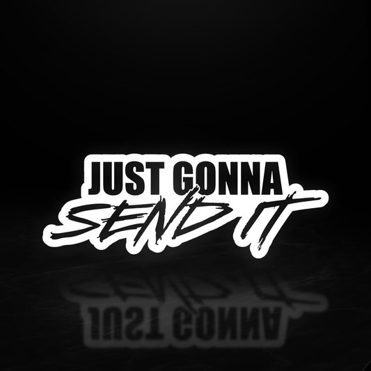 Just Gonna Send It Vinyl Decal