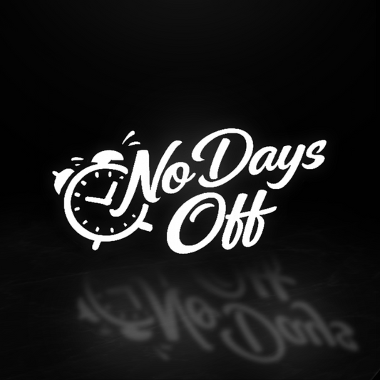 No Days Off Vinyl Decal