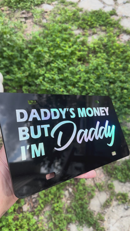 Daddy's Money But I'm Daddy License Plate